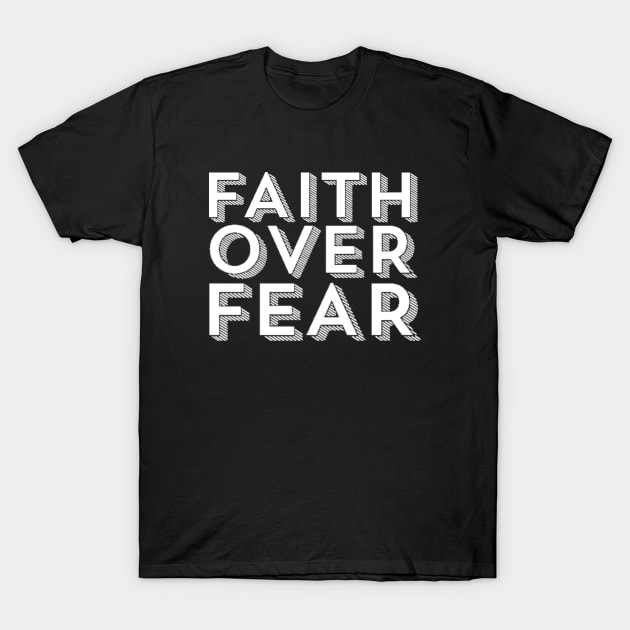 Faith Over Fear Typography Design T-Shirt by ballhard